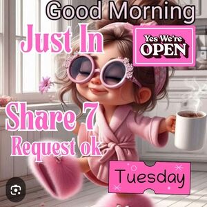TUESDAY OPEN 🎀 JUST IN 🎀 SHARE 7